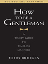 How to Be a Gentleman (eBook): A Timely Guide to Timeless Manners